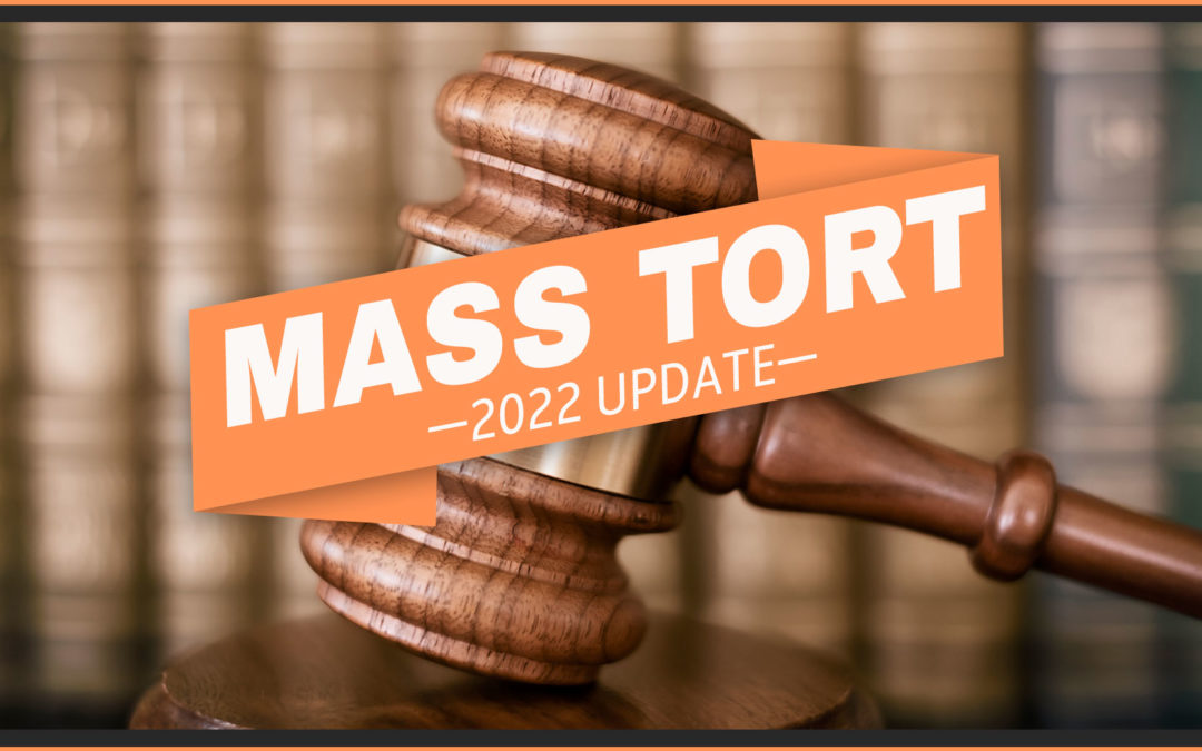Mass Tort Cases – 2022 updates